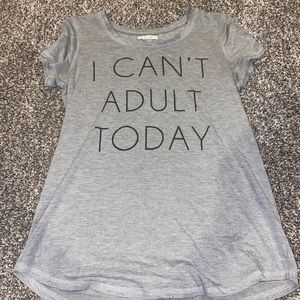 I Can’t Adult Today Tee